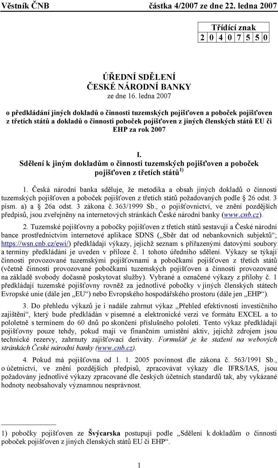 Sdělení k jiným dokladům o činnosti tuzemských pojišťoven a poboček pojišťoven z třetích států 1) 1.