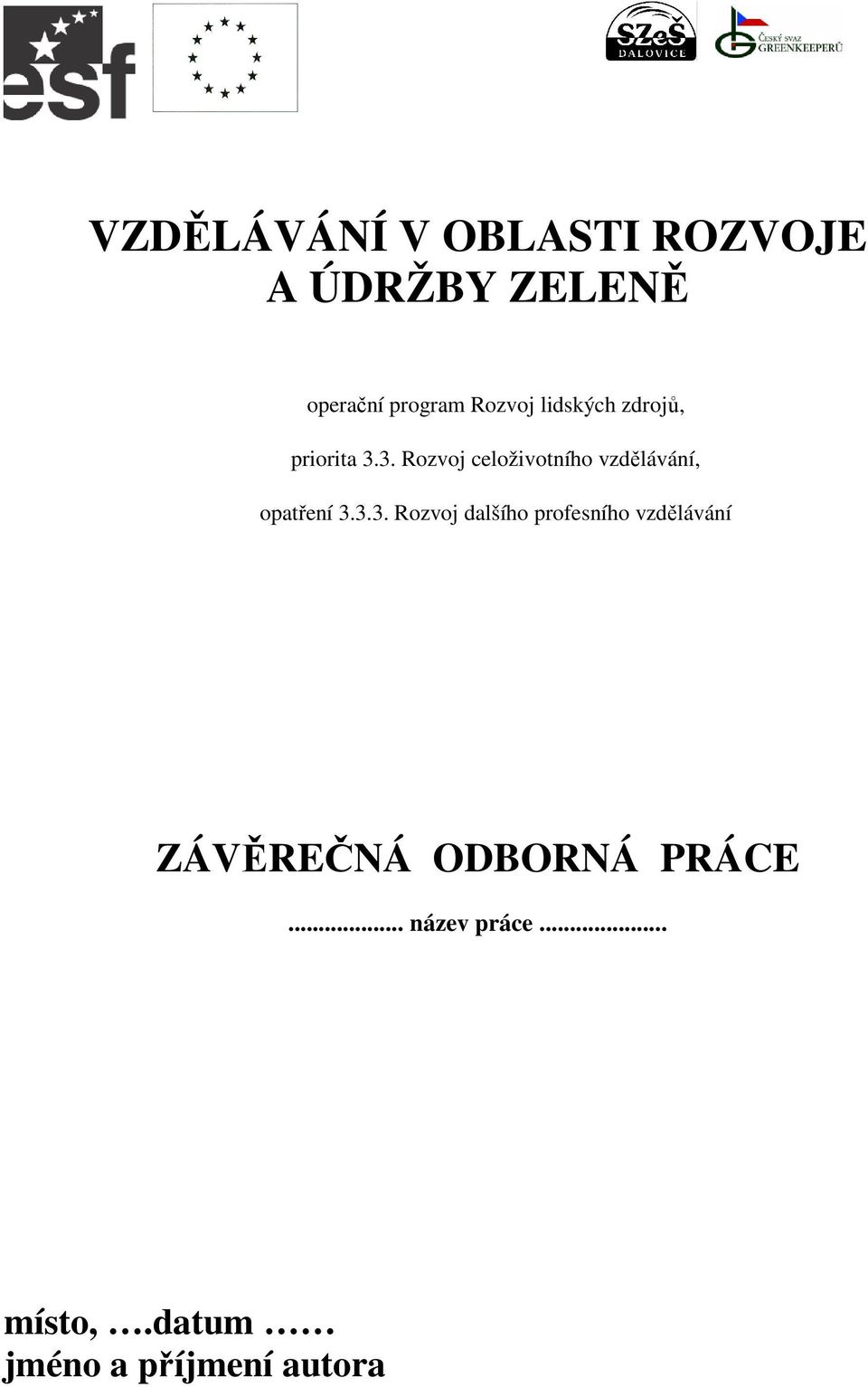 3. Rozvoj celoživotního vzdělávání, opatření 3.3.3. Rozvoj dalšího profesního vzdělávání ZÁVĚREČNÁ ODBORNÁ PRÁCE.