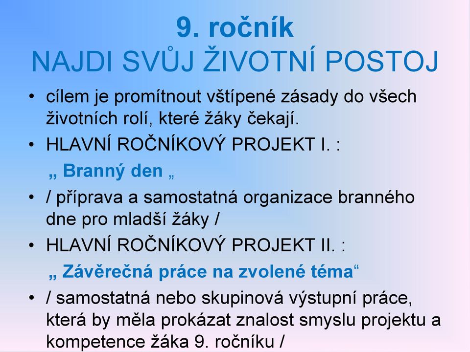 : Branný den / příprava a samostatná organizace branného dne pro mladší žáky / HLAVNÍ ROČNÍKOVÝ