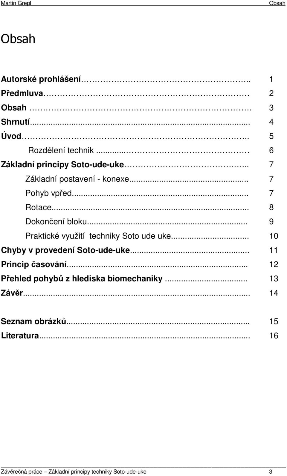 .. 9 Praktické využití techniky Soto ude uke... 10 Chyby v provedení Soto-ude-uke... 11 Princip časování.