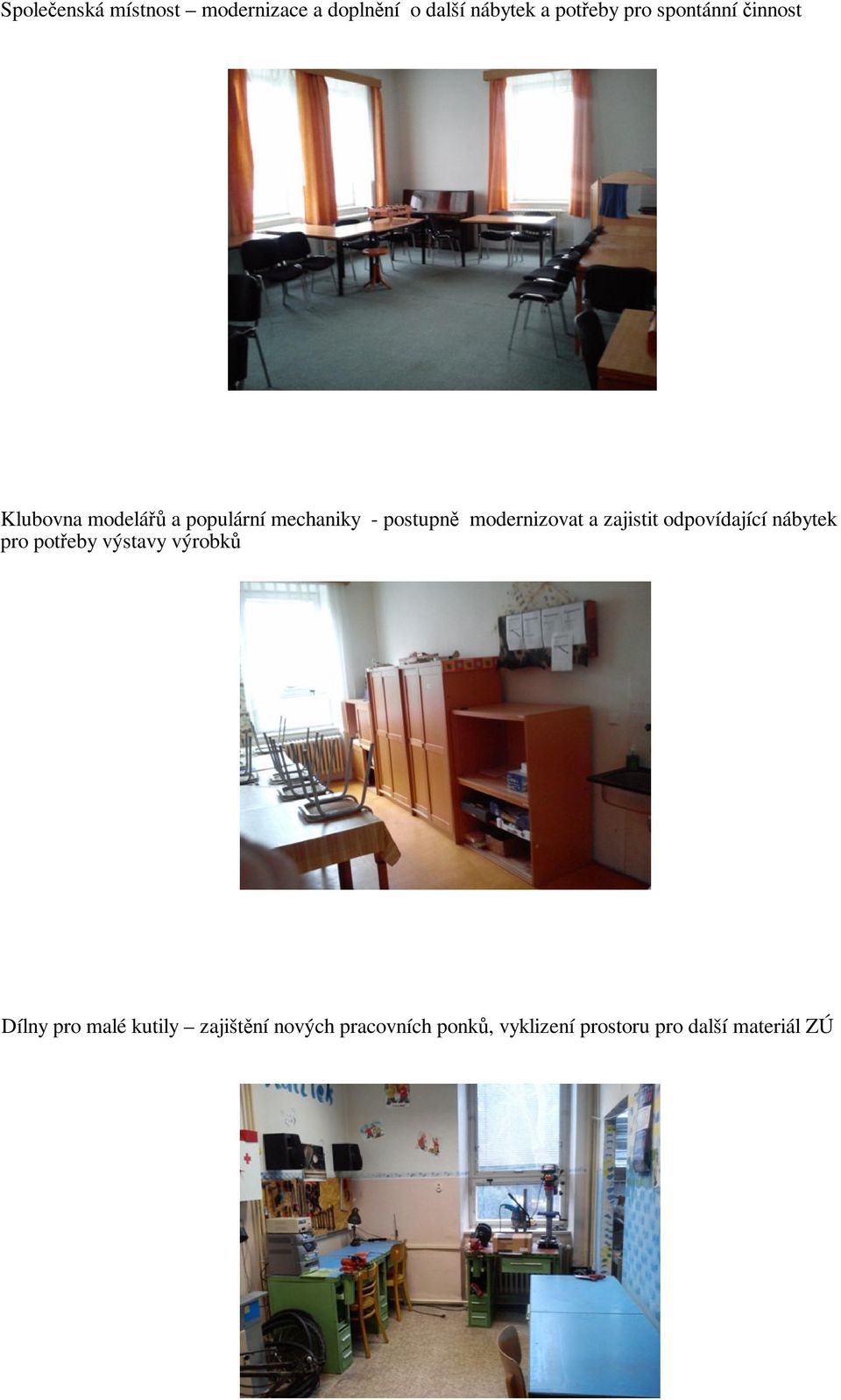 modernizovat a zajistit odpovídající nábytek pro poteby výstavy výrobk