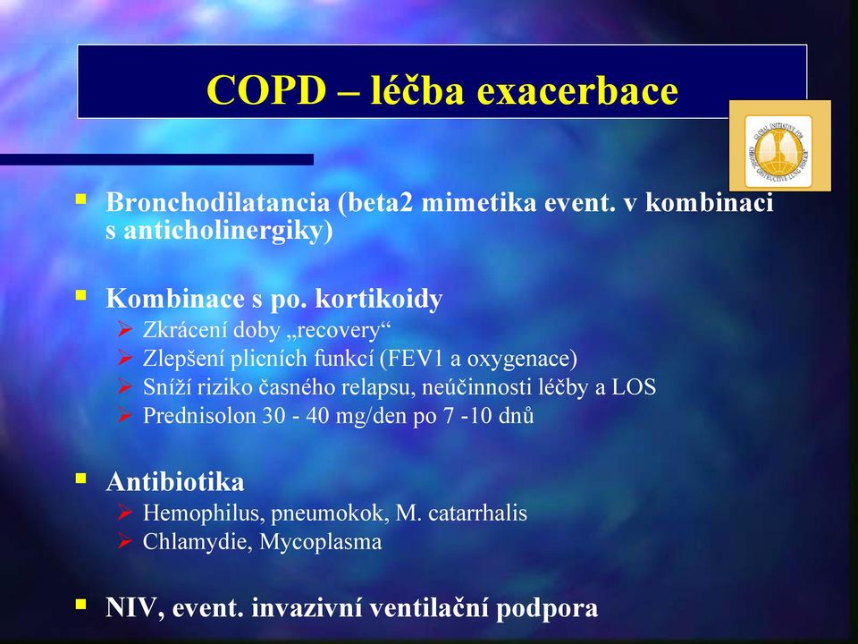 kortikoidy Zkrácení doby recovery Zlepšení plicních funkcí (FEV1 a oxygenace) Sníží riziko