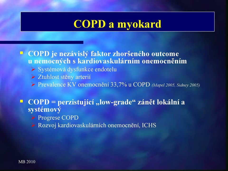 Prevalence KV onemocnění 33,7% u COPD (Mapel 2005, Sidney 2005) COPD = perzistující