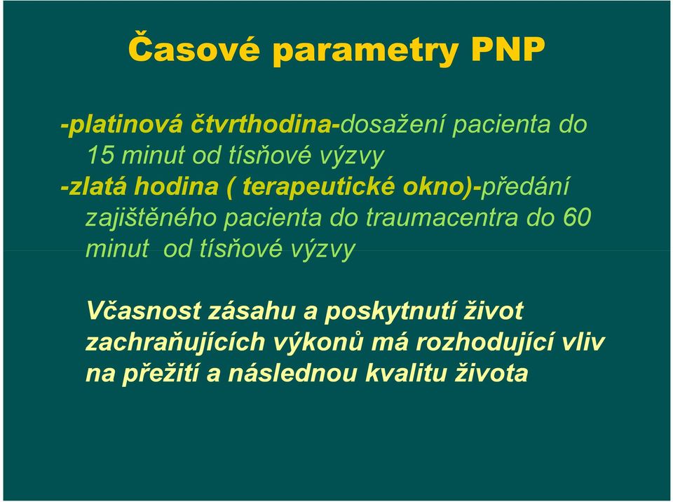 pacienta do traumacentra do 60 minut od tísňové výzvy Včasnost zásahu a