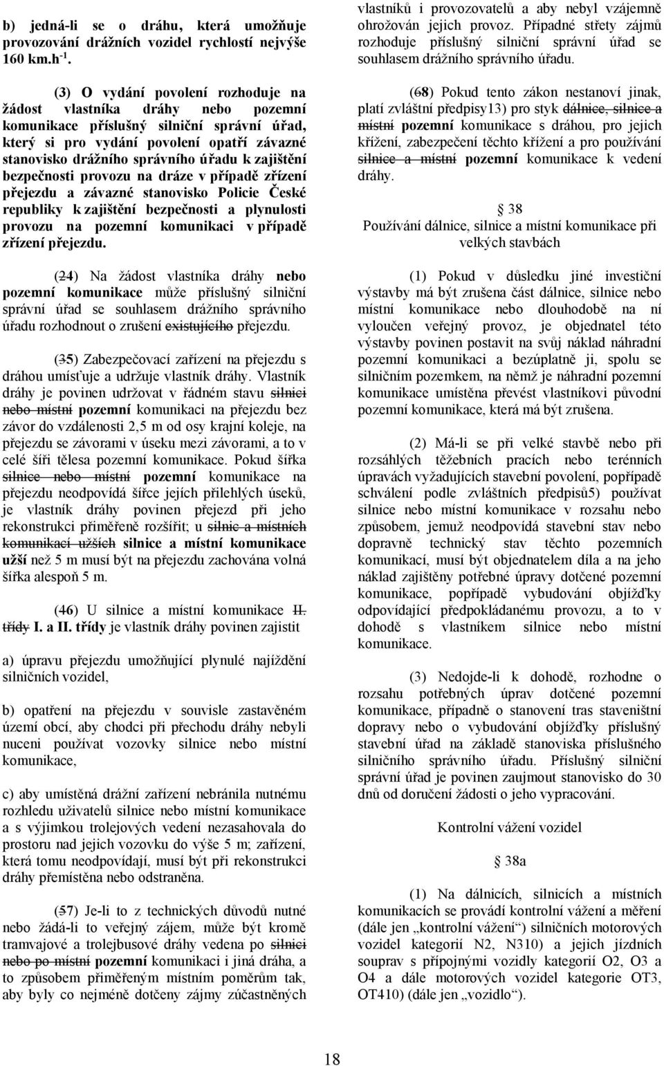 zajištění bezpečnosti provozu na dráze v případě zřízení přejezdu a závazné stanovisko Policie České republiky k zajištění bezpečnosti a plynulosti provozu na pozemní komunikaci v případě zřízení