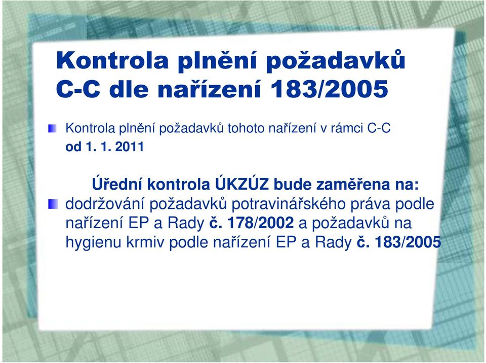 1. 2011 Úřední kontrola ÚKZÚZ bude zaměřena na: dodržování požadavků