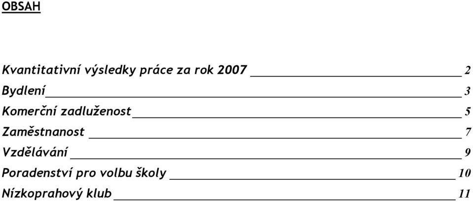 zadluženost 5 Zaměstnanost 7 Vzdělávání