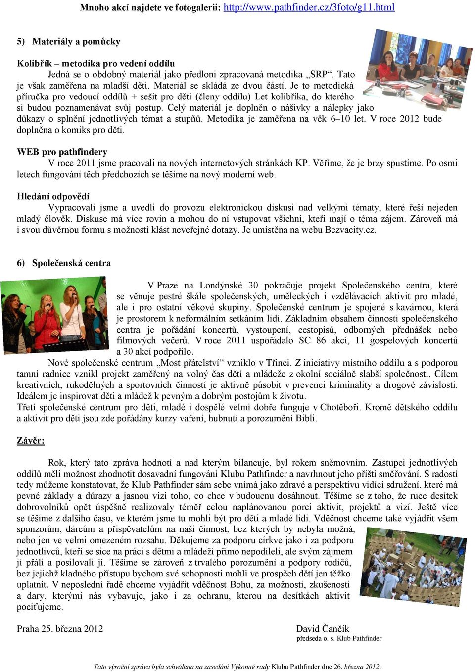Je to metodická příručka pro vedoucí oddílů + sešit pro děti (členy oddílu) Let kolibříka, do kterého si budou poznamenávat svůj postup.