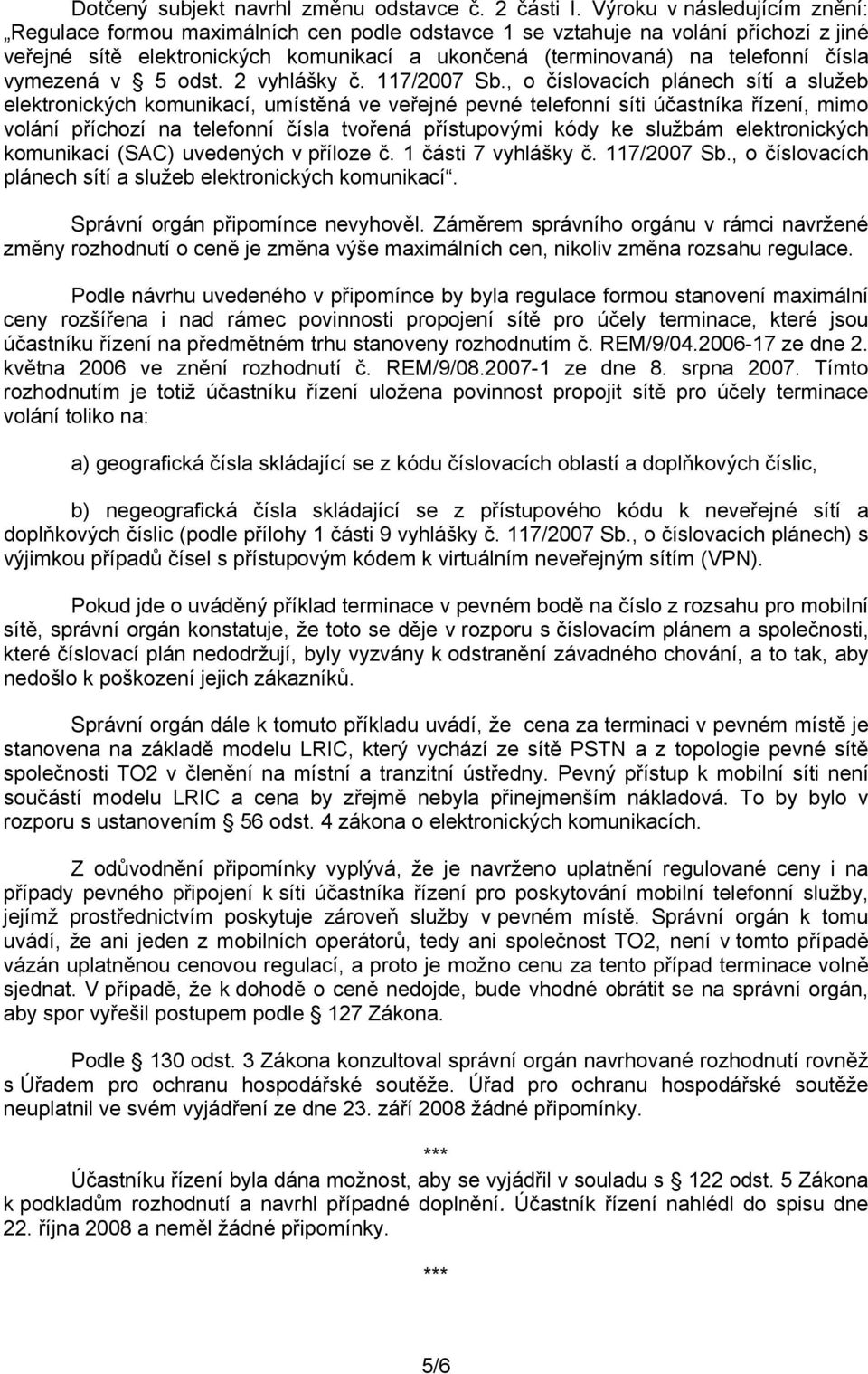 vymezená v 5 odst. 2 vyhlášky č. 117/2007 Sb.