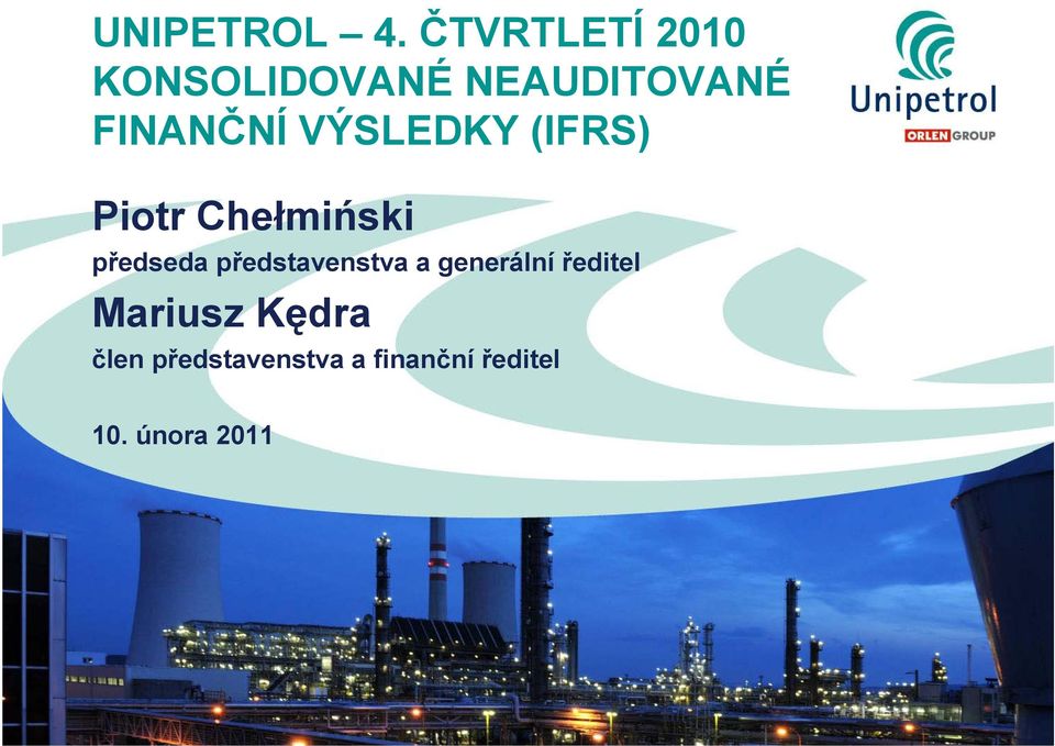 VÝSLEDKY (IFRS) Piotr Chełmiński předseda