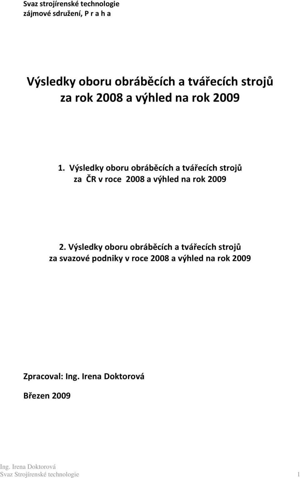 Výsledky oboru obráběcích a tvářecích strojů za ČR v roce 2008 a výhled na rok 2009 2.