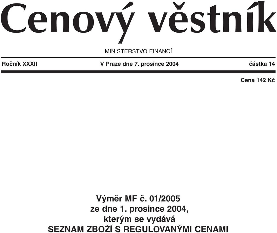 prosince 2004 částka 14 Cena 142 Kč Výměr MF č.