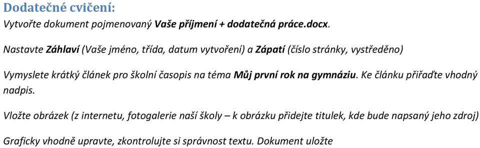 pro školní časopis na téma Můj první rok na gymnáziu. Ke článku přiřaďte vhodný nadpis.