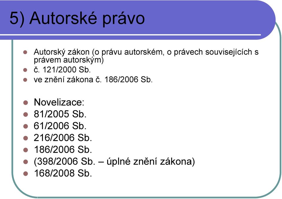 ve znění zákona č. 186/2006 Sb. Novelizace: 81/2005 Sb.