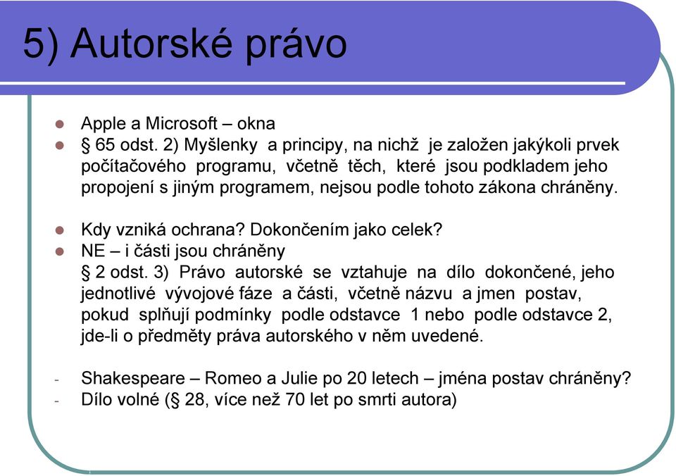 tohoto zákona chráněny. Kdy vzniká ochrana? Dokončením jako celek? NE i části jsou chráněny 2 odst.