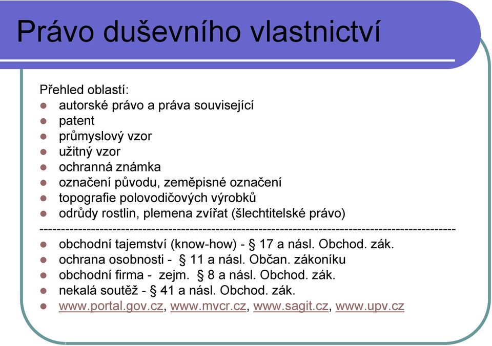 ------------------------------------------------------------------------------------------------- obchodní tajemství (know-how) - 17 a násl. Obchod.
