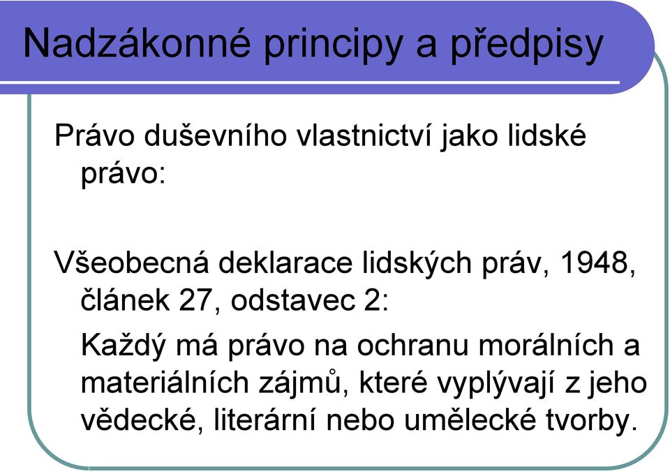 odstavec 2: Kaţdý má právo na ochranu morálních a materiálních
