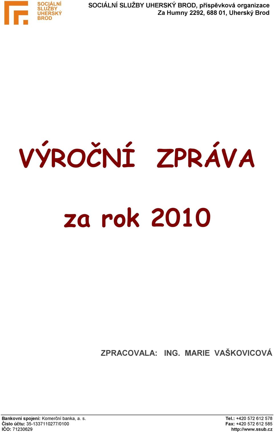 MARIE VAŠKOVICOVÁ Bankovní spojení: Komerční banka, a. s. Tel.