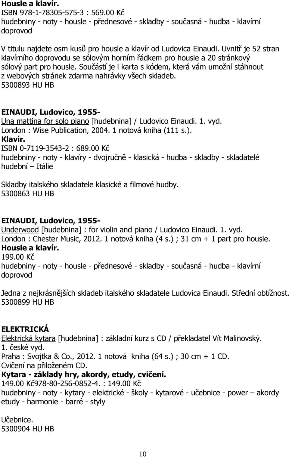 Uvnitř je 52 stran klavírního doprovodu se sólovým horním řádkem pro housle a 20 stránkový sólový part pro housle.