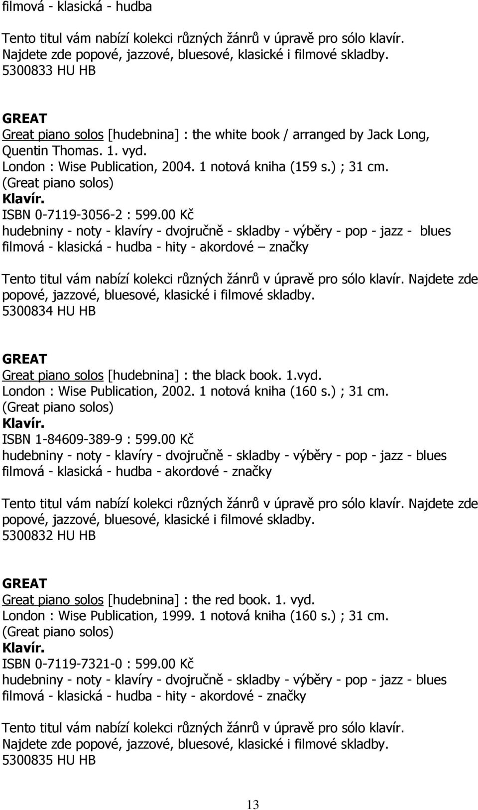 (Great piano solos) ISBN 0-7119-3056-2 : 599.
