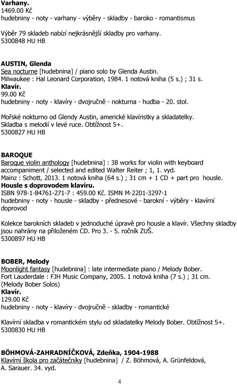 00 Kč hudebniny - noty - klavíry - dvojručně - nokturna - hudba - 20. stol. Mořské nokturno od Glendy Austin, americké klavíristky a skladatelky. Skladba s melodií v levé ruce. Obtížnost 5+.