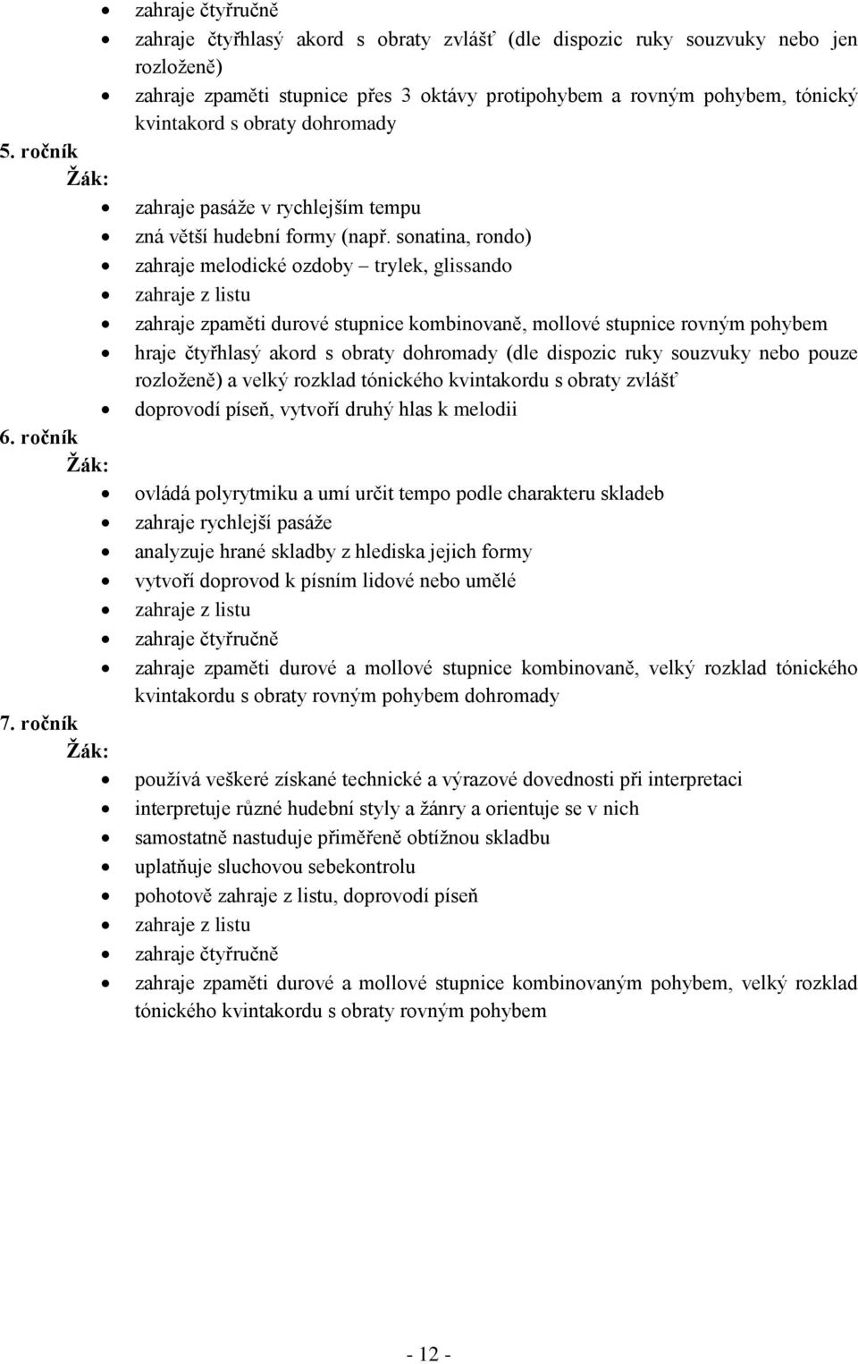 kvintakord s obraty dohromady zahraje pasáže v rychlejším tempu zná větší hudební formy (např.