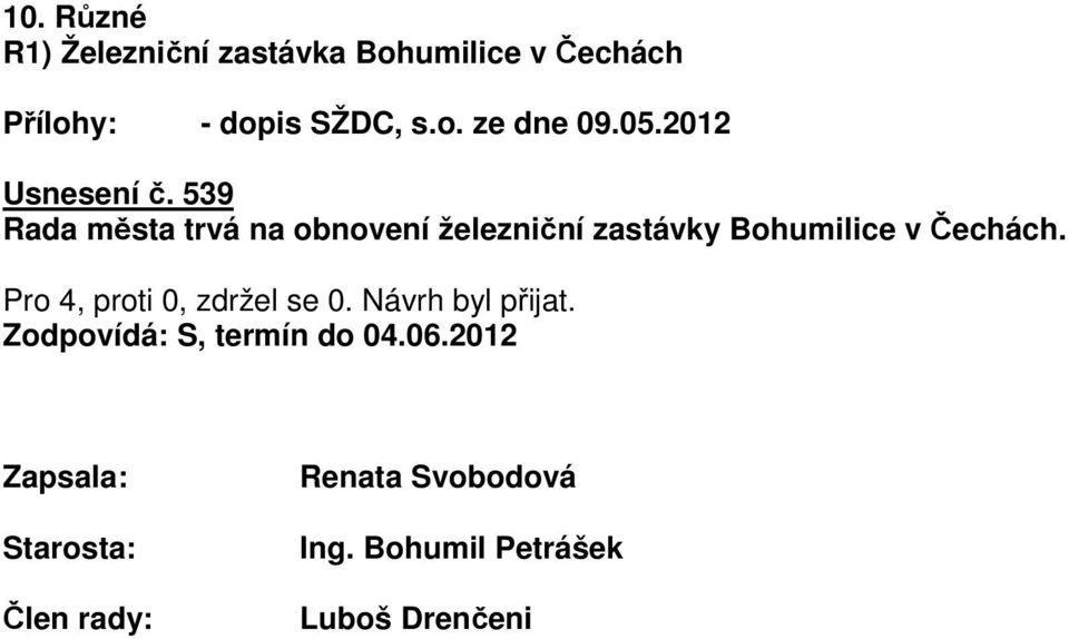 539 Rada města trvá na obnovení železniční zastávky Bohumilice v Čechách.