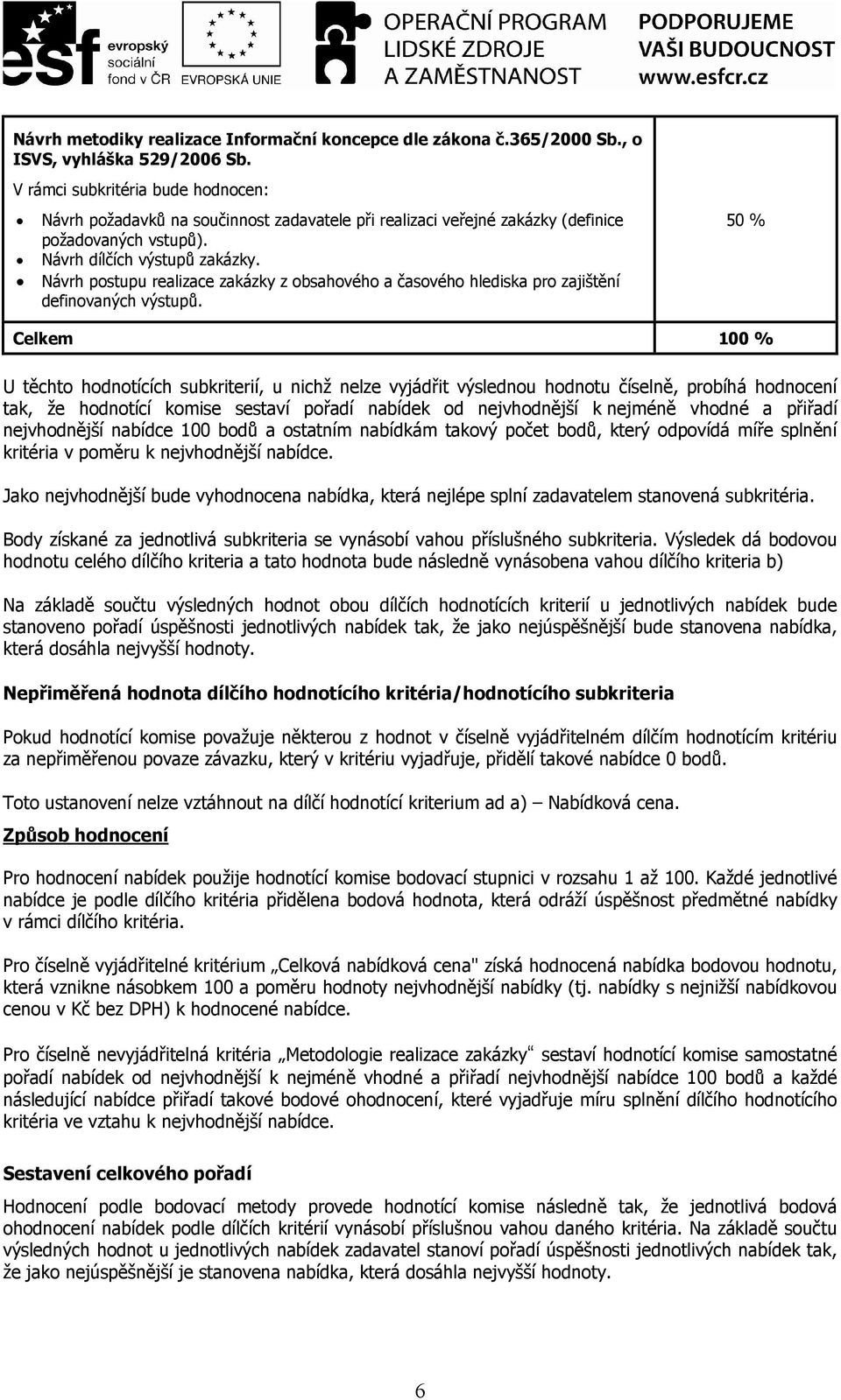 Návrh postupu realizace zakázky z obsahového a časového hlediska pro zajištění definovaných výstupů.