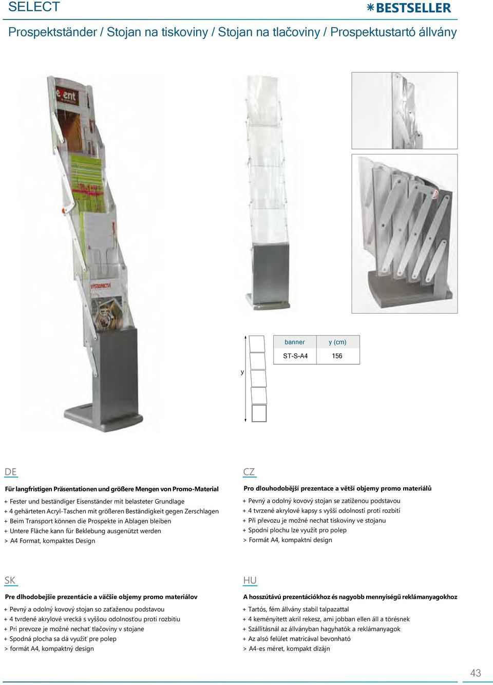 Fläche kann für Beklebung ausgenützt werden > A4 Format, kompaktes Design Pro dlouhodobější prezentace a větší objem promo materiálů + Pevný a odolný kovový stojan se zatíženou podstavou + 4 tvrzené
