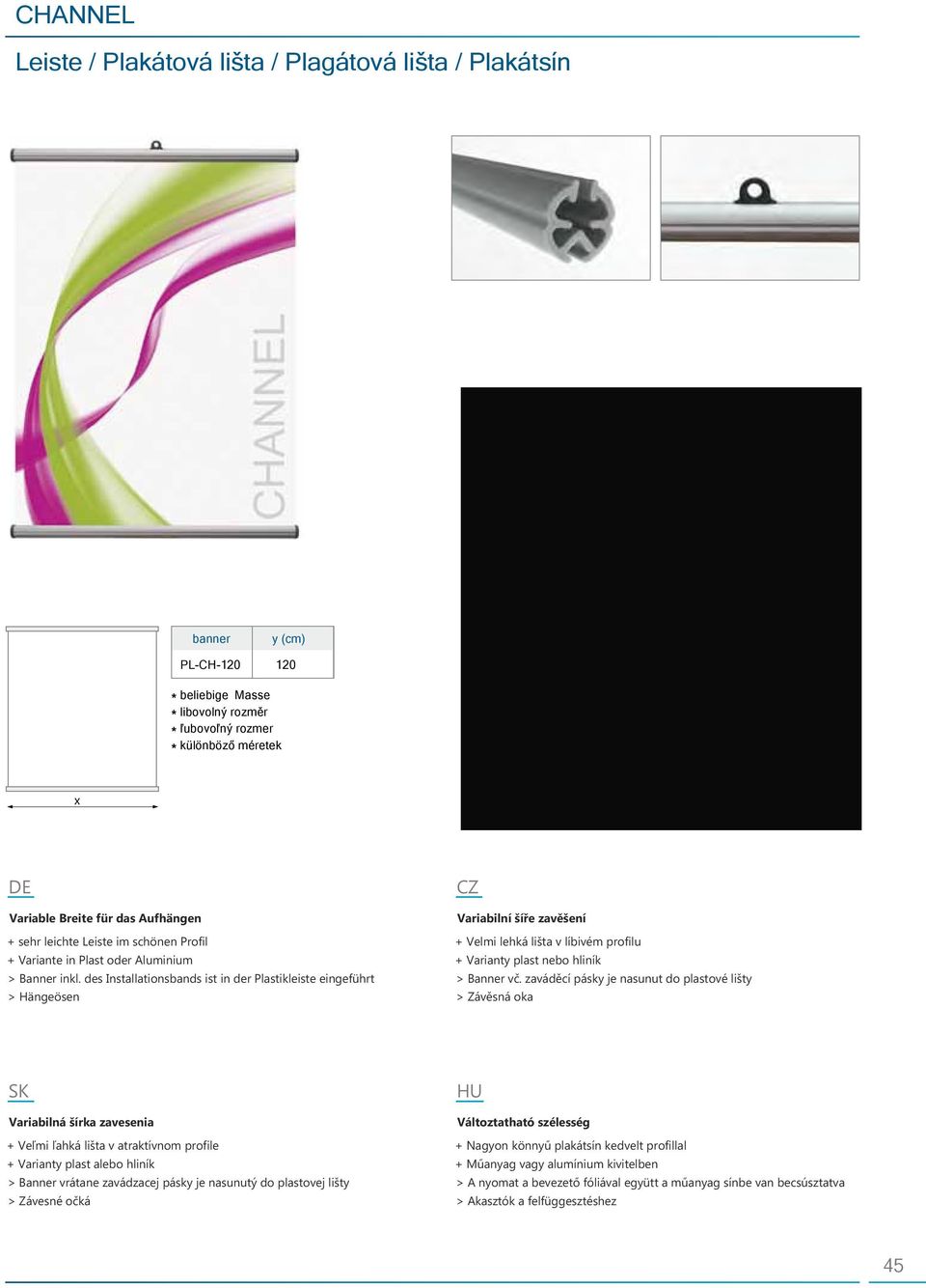des Installationsbands ist in der Plastikleiste eingeführt > Hängeösen Variabilní šíře zavěšení + Velmi lehká lišta v líbivém profilu + Variant plast nebo hliník > Banner vč.