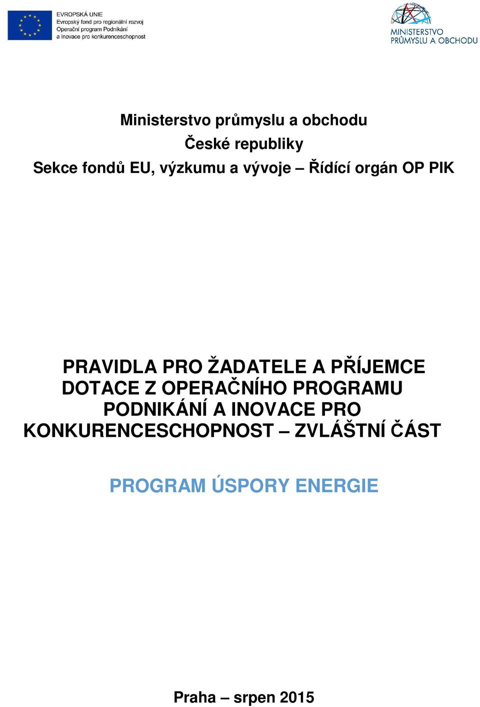 PŘÍJEMCE DOTACE Z OPERAČNÍHO PROGRAMU PODNIKÁNÍ A INOVACE PRO