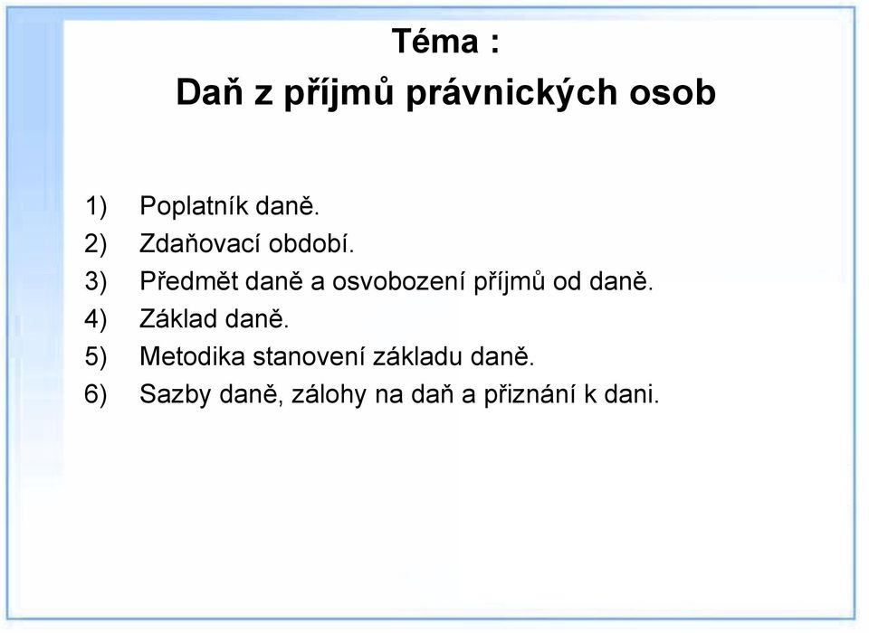 3) Předmět daně a osvobození příjmů od daně.