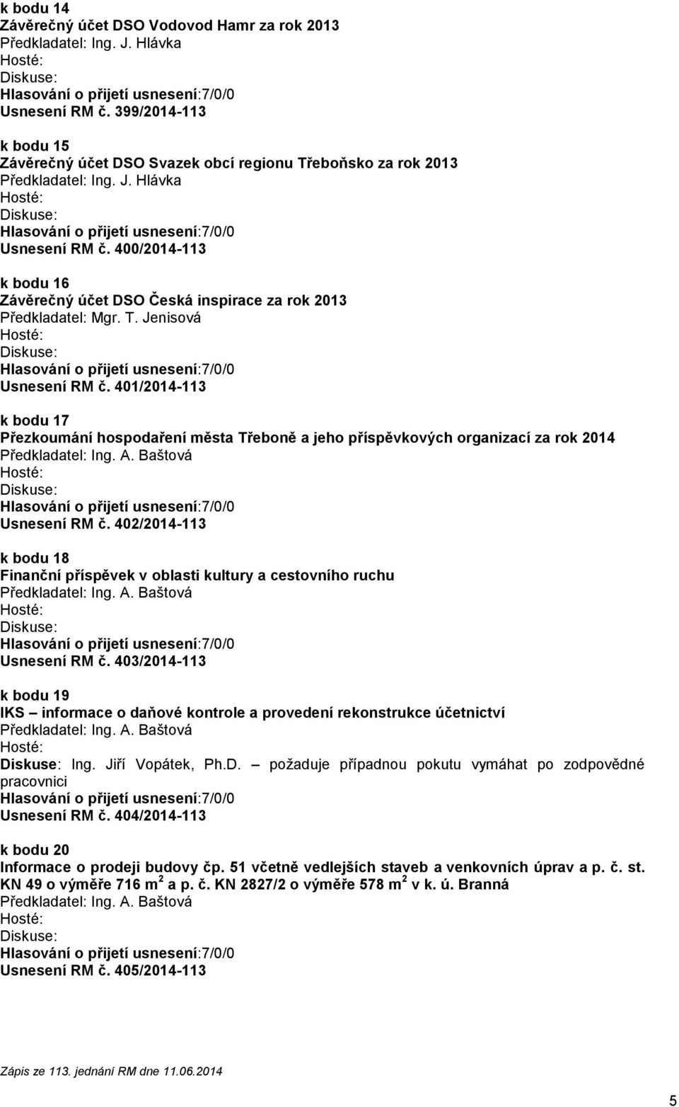 401/2014-113 k bodu 17 Přezkoumání hospodaření města Třeboně a jeho příspěvkových organizací za rok 2014 Usnesení RM č.