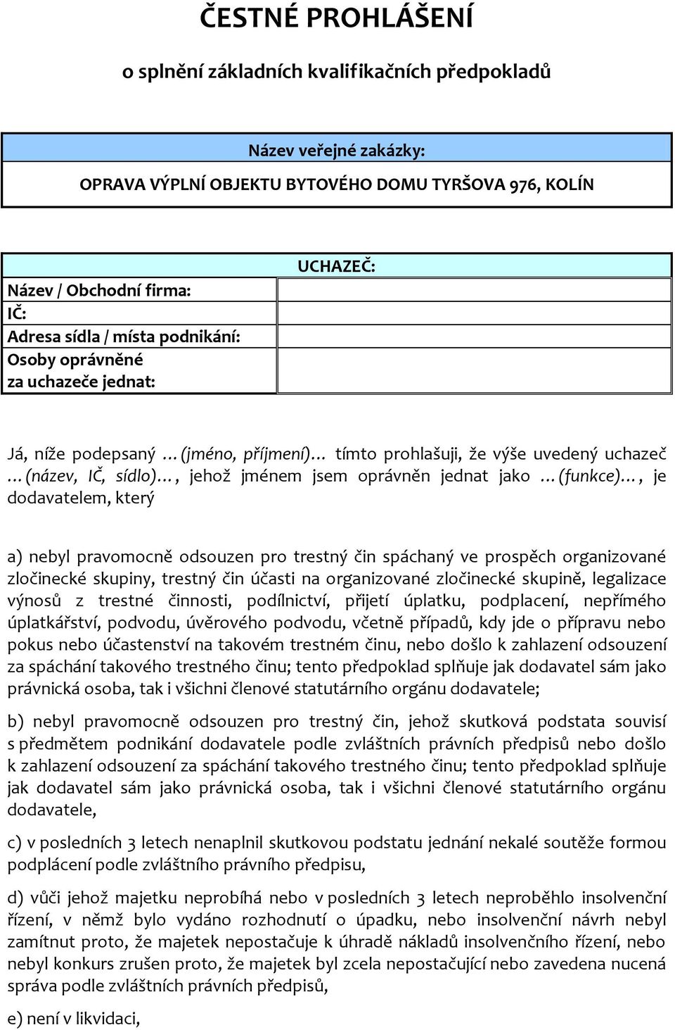 nepřímého úplatkářství, podvodu, úvěrového podvodu, včetně případů, kdy jde o přípravu nebo pokus nebo účastenství na takovém trestném činu, nebo došlo k zahlazení odsouzení za spáchání takového