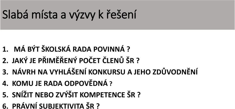 NÁVRH NA VYHLÁŠENÍ KONKURSU A JEHO ZDŮVODNĚNÍ 4.