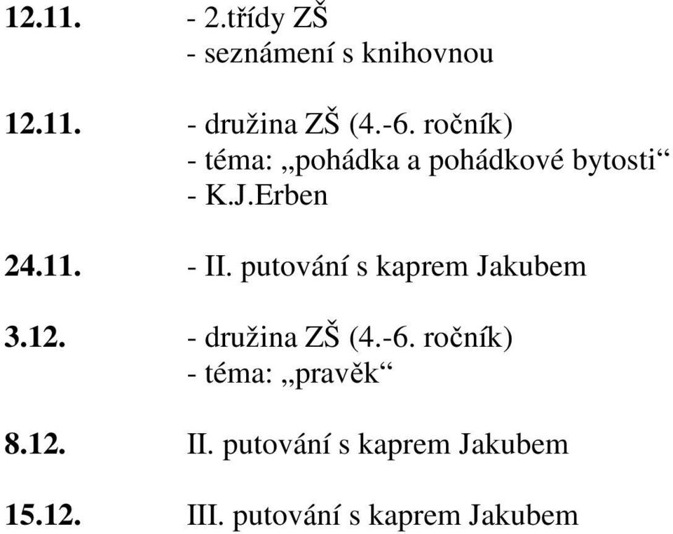 putování s kaprem Jakubem 3.12. - družina ZŠ (4.-6.