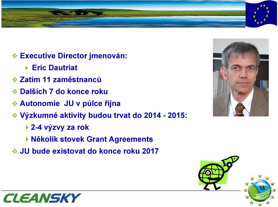 aktivity budou trvat do 2014-2015: 2-4 4 výzvy za rok Několik