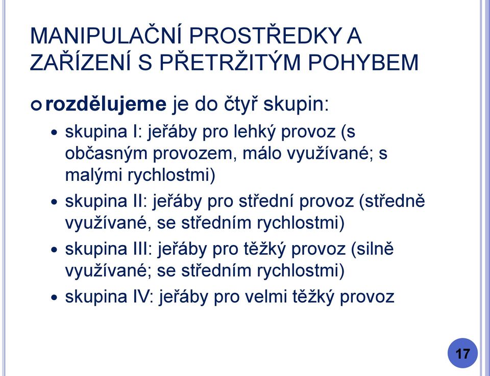 provoz (středně využívané, se středním rychlostmi) skupina III: jeřáby pro těžký