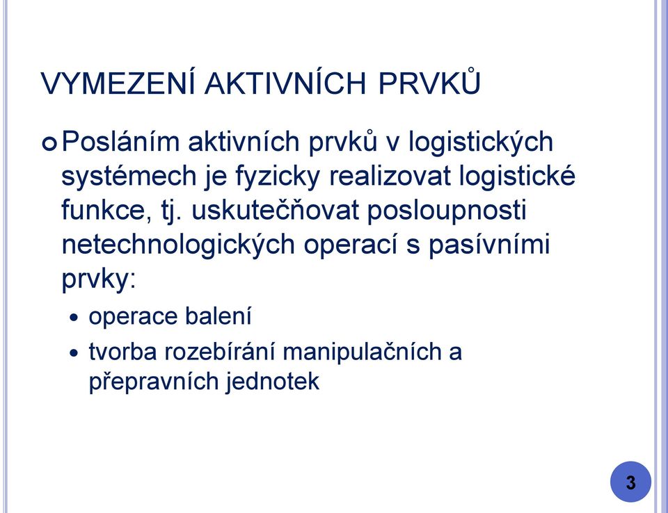 uskutečňovat posloupnosti netechnologických operací s pasívními