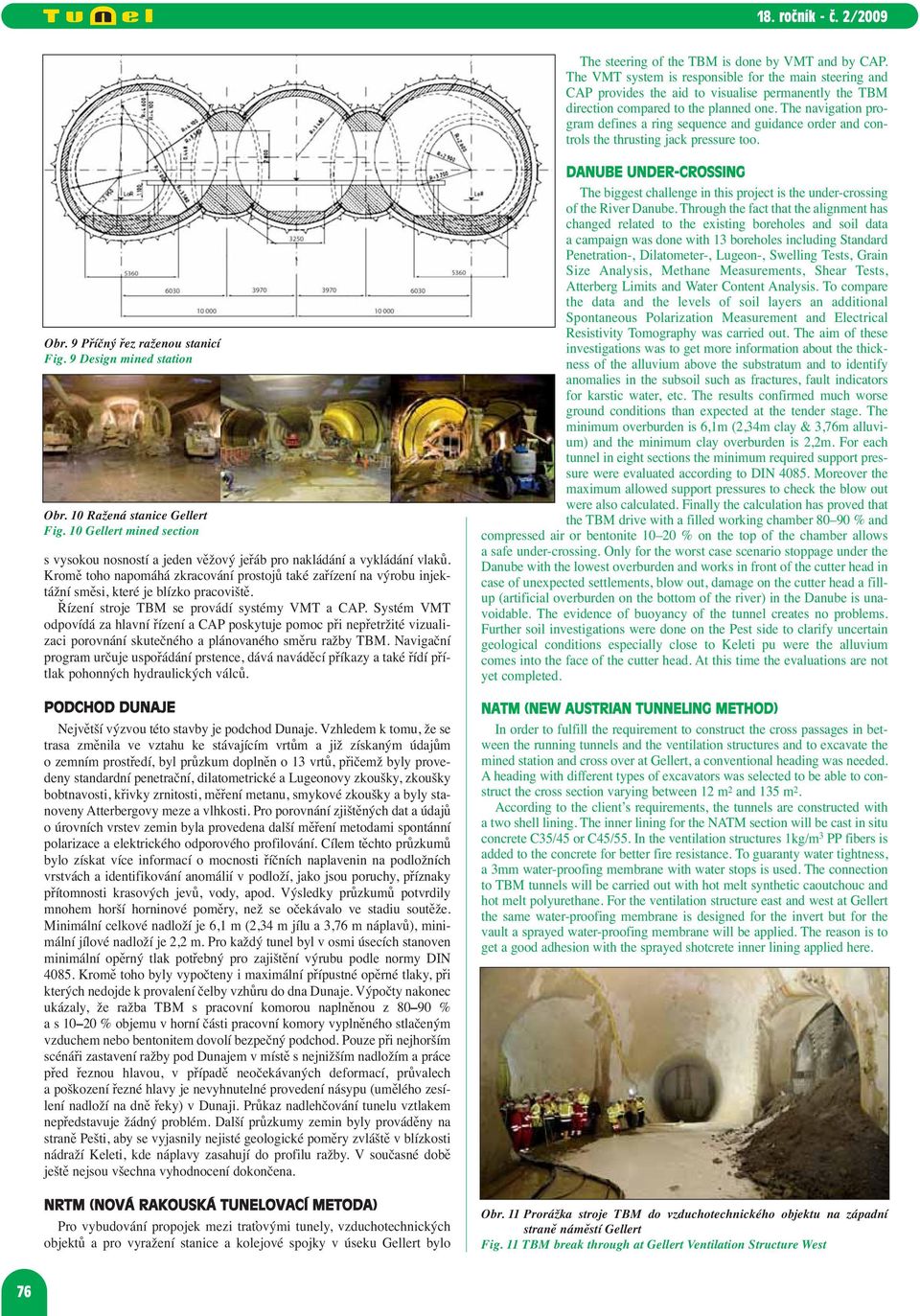 10 Ražená stanice Gellert Fig. 10 Gellert mined section s vysokou nosností a jeden věžový jeřáb pro nakládání a vykládání vlaků.