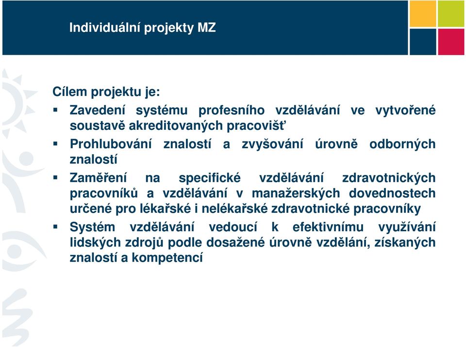 pracovníků a vzdělávání v manažerských dovednostech určené pro lékařské i nelékařské zdravotnické pracovníky Systém