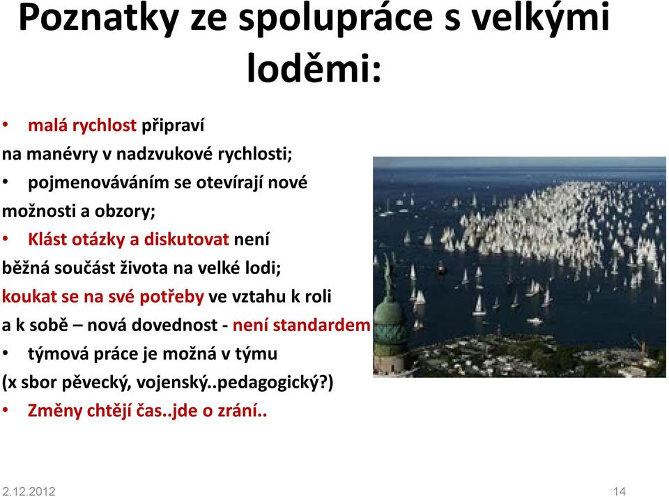 na velké lodi; koukat se na své potřeby ve vztahu k roli a k sobě nová dovednost - není standardem