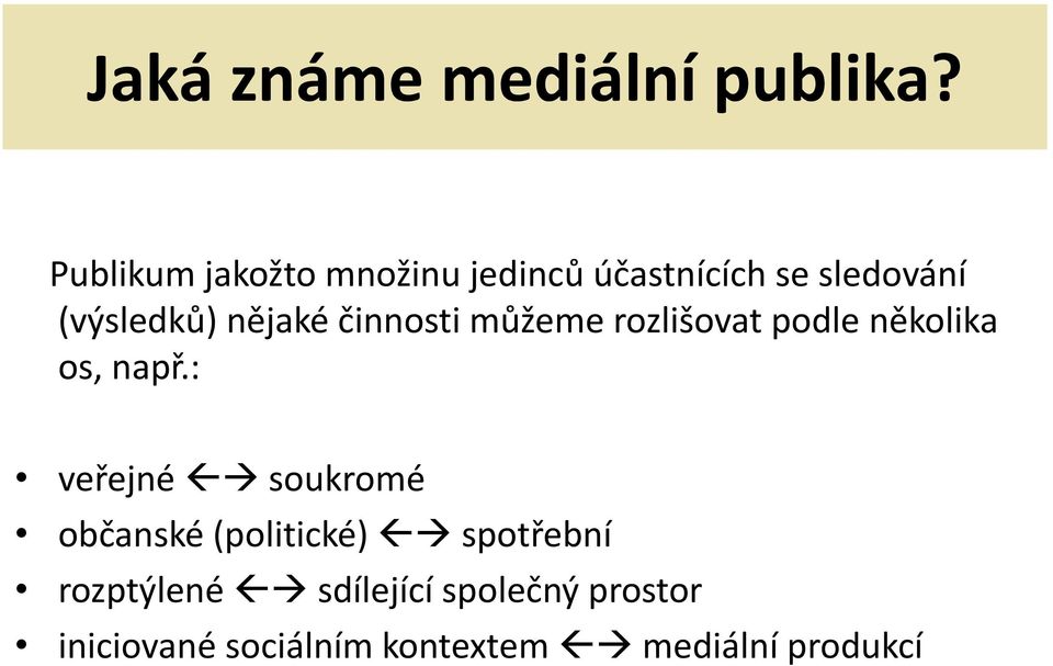 nějaké činnosti můžeme rozlišovat podle několika os, např.