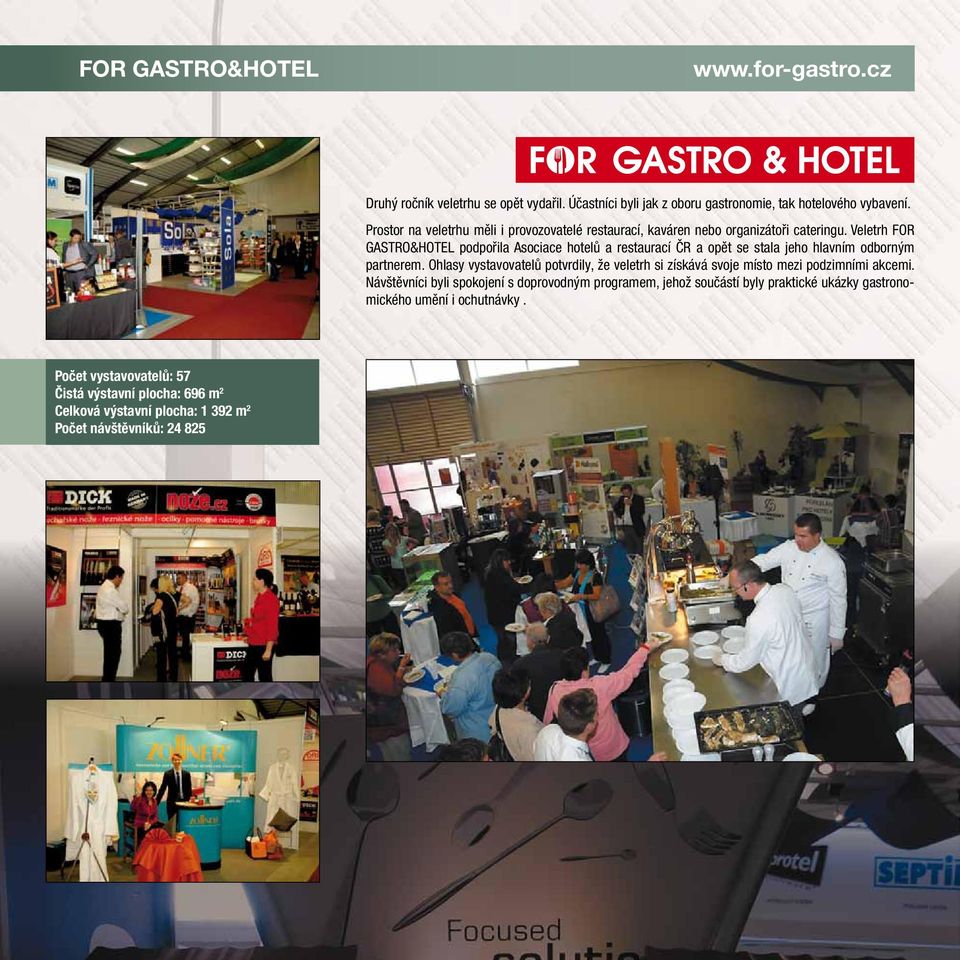 Veletrh FOR GASTRO&HOTEL podpořila Asociace hotelů a restaurací ČR a opět se stala jeho hlavním odborným partnerem.