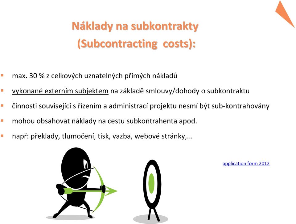 smlouvy/dohody o subkontraktu činnosti související s řízením a administrací projektu nesmí