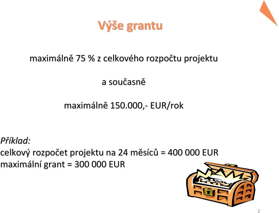 000,- EUR/rok Příklad: celkový rozpočet projektu