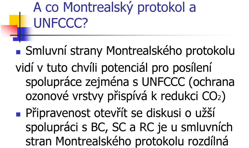 posílení spolupráce zejména s UNFCCC (ochrana ozonové vrstvy přispívá k