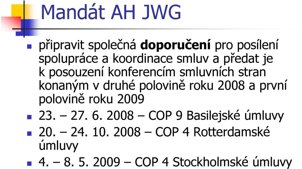 polovině roku 2008 a první polovině roku 2009 23. 27. 6.