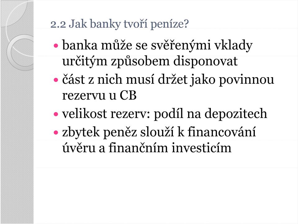 disponovat část z nich musí držet jako povinnou rezervu u