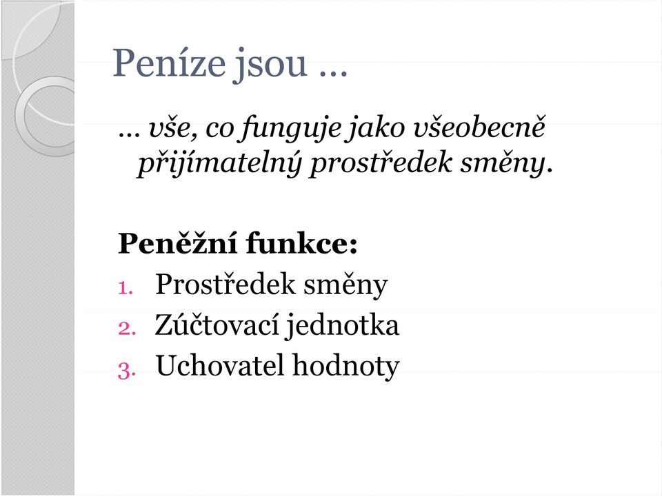 směny. Peněžní funkce: 1.